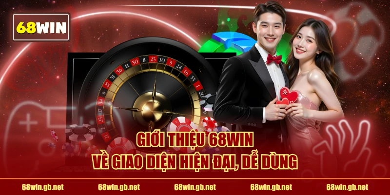 68WIN về giao diện hiện đại, dễ dùng